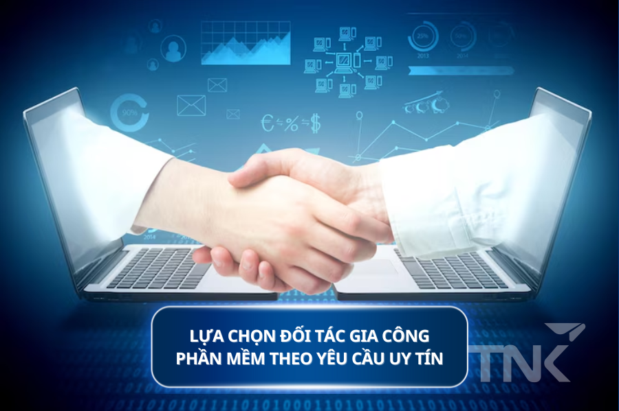 Lựa chọn đối tác gia công phần mềm theo yêu cầu uy tín