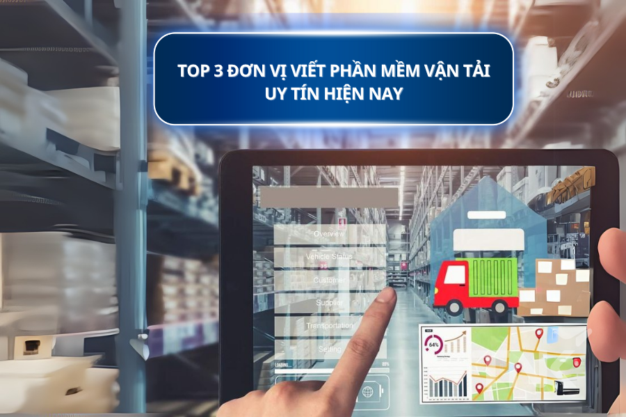 Top 3 đơn vị viết phần mềm vận tải