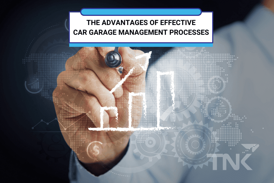 Benefits of an effective garage management process