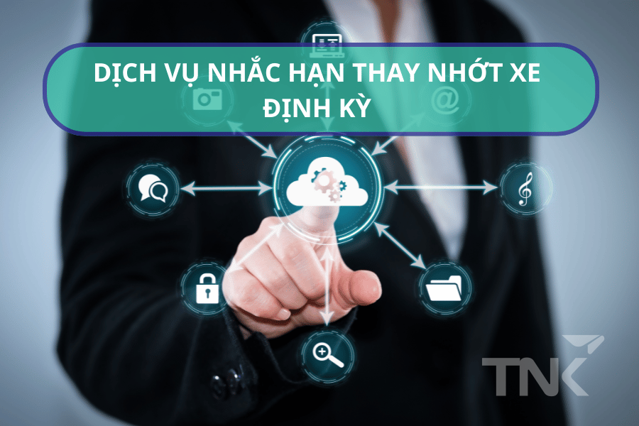 dịch vụ nhắc hạn thay nhớt định kỳ