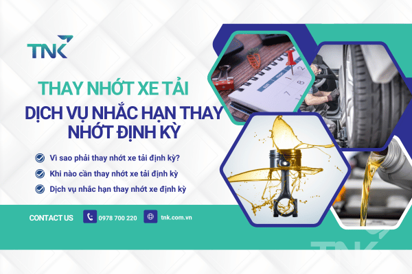 Thay Nhớt Xe Tải – Dịch Vụ Nhắc Hạn Thay Nhớt Định Kỳ