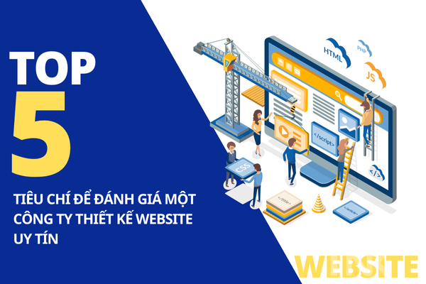 Top 5 Tiêu Chí Để Đánh Giá Một Công Ty Thiết Kế Website Uy Tín